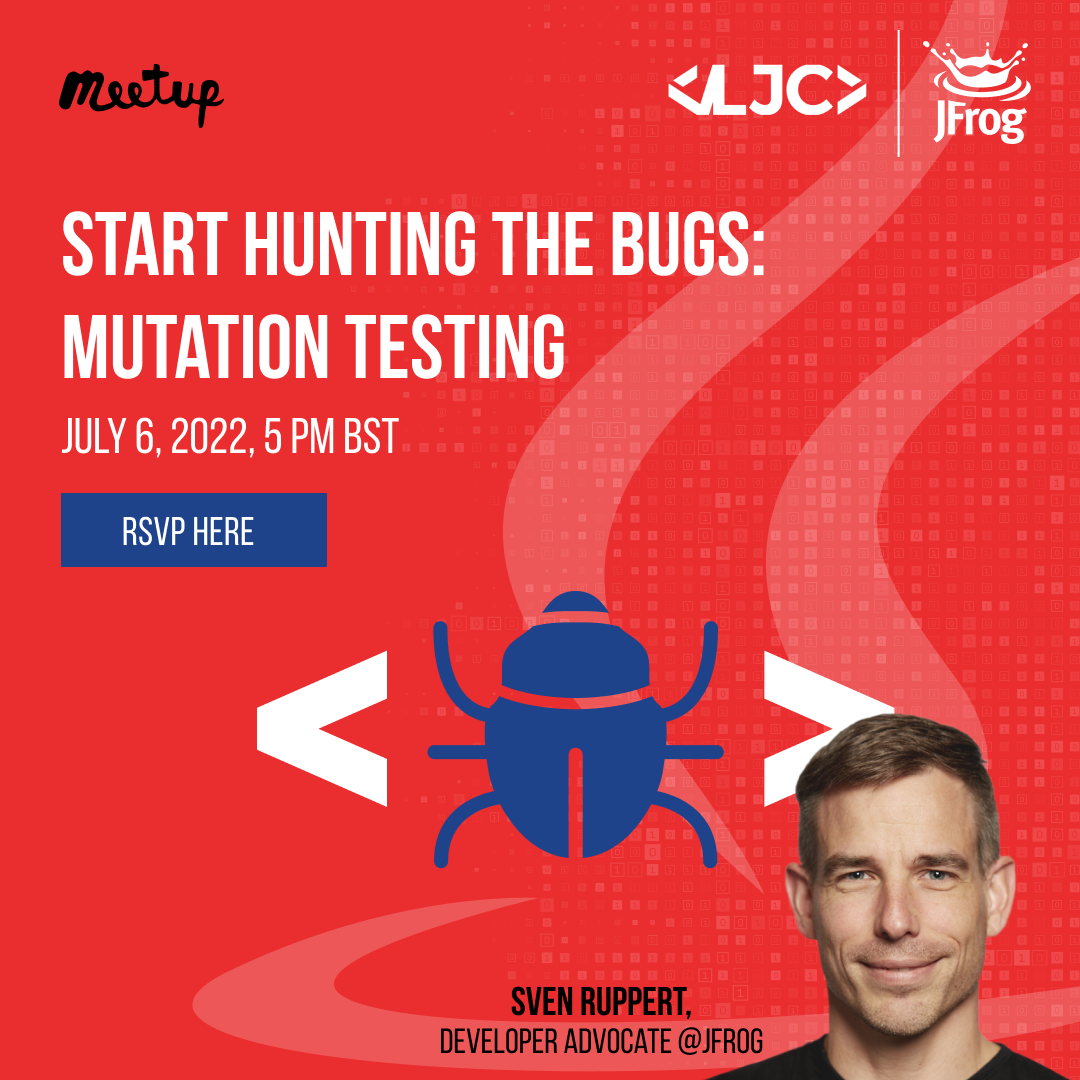 Start Hunting the Bugs: Mutation Testing with Sven Ruppert @ The London Java Community Meetup